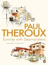 Sunrise With Seamonsters (eBook): Travels And Discoveries 1964-1984